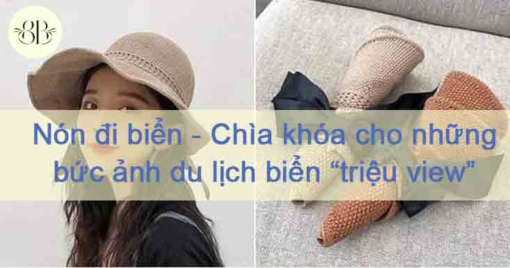 Nón đi biển chìa khóa cho những bức ảnh du lịch biển triệu view